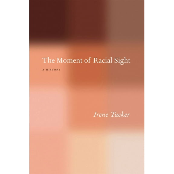The Moment of Racial Sight: A History, (Hardcover)