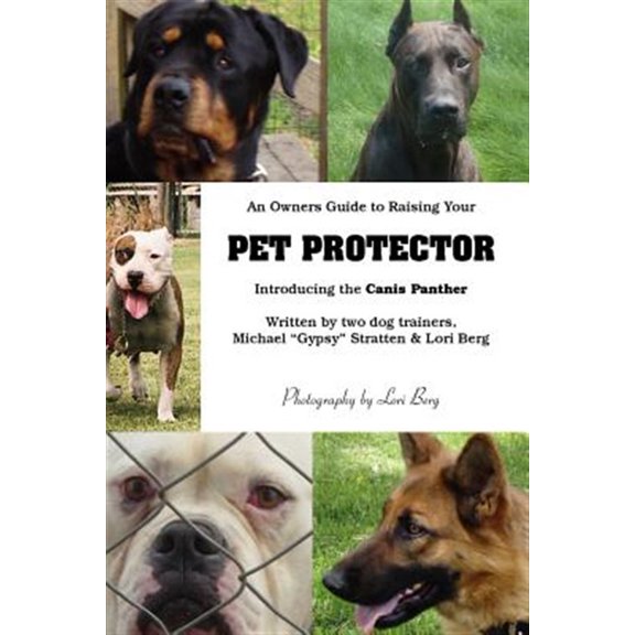 Pre-Owned An Owner's Guide to Raising Your Pet Protector (Paperback) by Lori Berg, Michael ''Gypsy'' Stratten