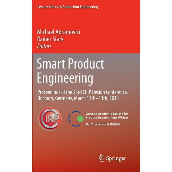 Lecture Notes in Production Engineering Smart Product Engineering: Proceedings of the 23rd Cirp Design Conference, Bochum, Germany, March 11th - 13th, 2013, (Hardcover)
