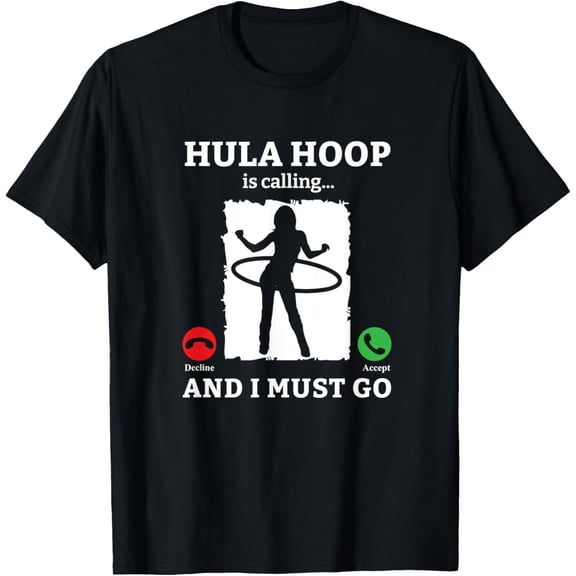Exquisite and comfortable-Hula Hoop Is Calling And I Must Go Hula Hooping Fitness T-Shirt
