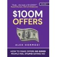 thumbnail image 1 of Pre-Owned $100M Offers: How To Make Offers So Good People Feel Stupid Saying No (Hardcover), 1 of 1