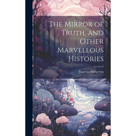 The Mirror of Truth, and Other Marvellous Histories (Hardcover)