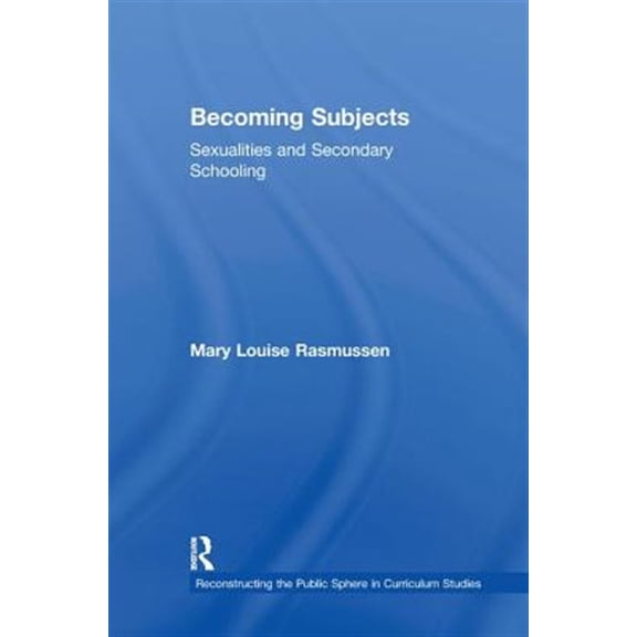 Pre-Owned Reconstructing the Public Sphere in Curr Becoming Subjects: Sexualities and Secondary Schooling, (Hardcover)