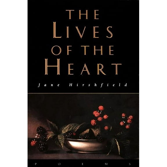 The Lives of the Heart: Poems, (Paperback)
