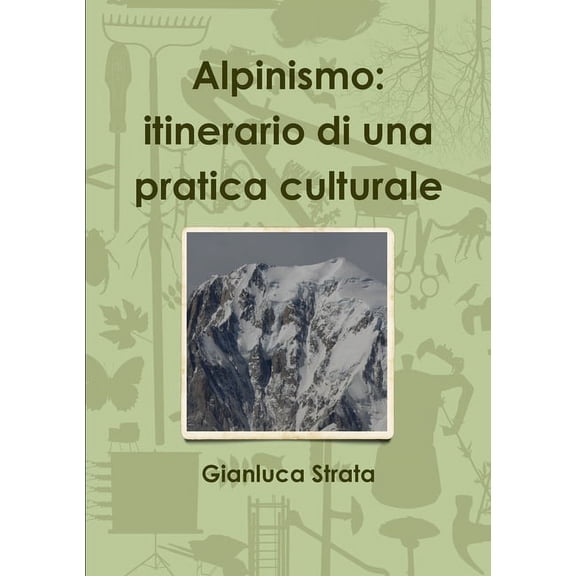 Alpinismo: itinerario di una pratica culturale, (Paperback)