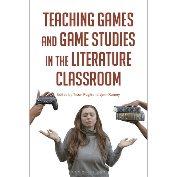 Teaching Games and Game Studies in the Literature Classroom (Paperback)