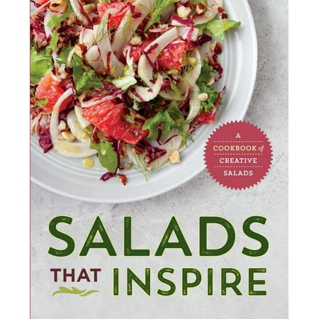 Salads That Inspire : A Cookbook of Creative Salads