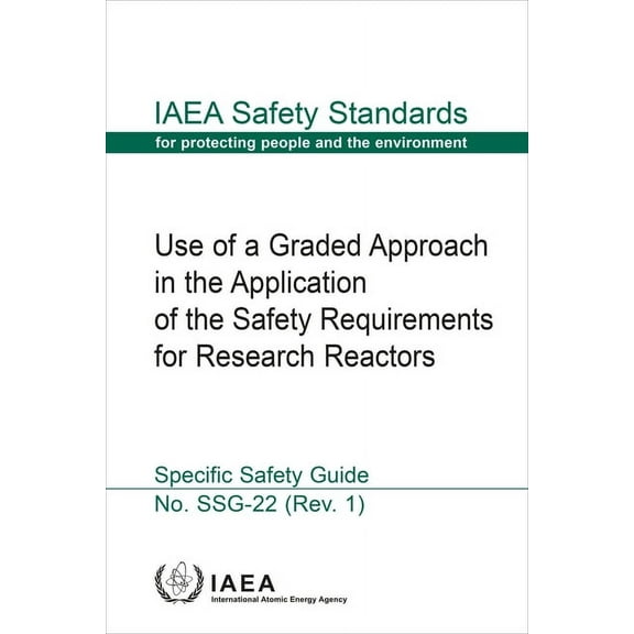 Use Of A Graded Approach In The Application Of The Safety Requirements For Research Reactors : IAEA Safety Standards Series No. SSG-22 (Rev. 1) (Paperback)