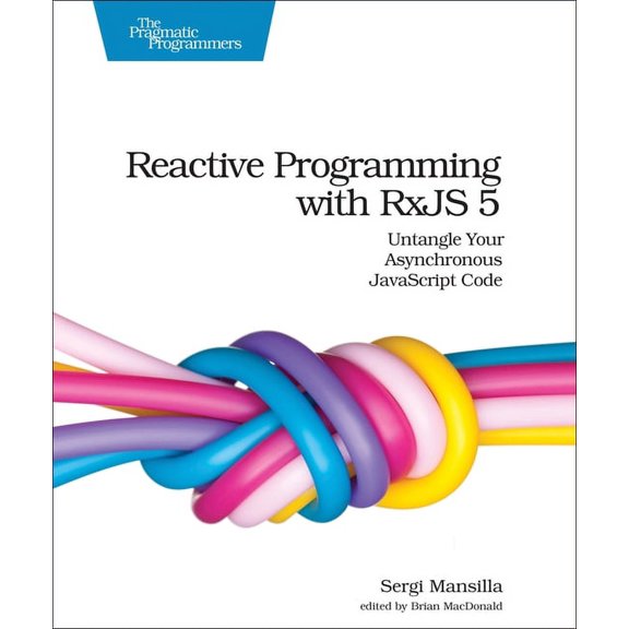 Reactive Programming with Rxjs 5: Untangle Your Asynchronous JavaScript Code, (Paperback)