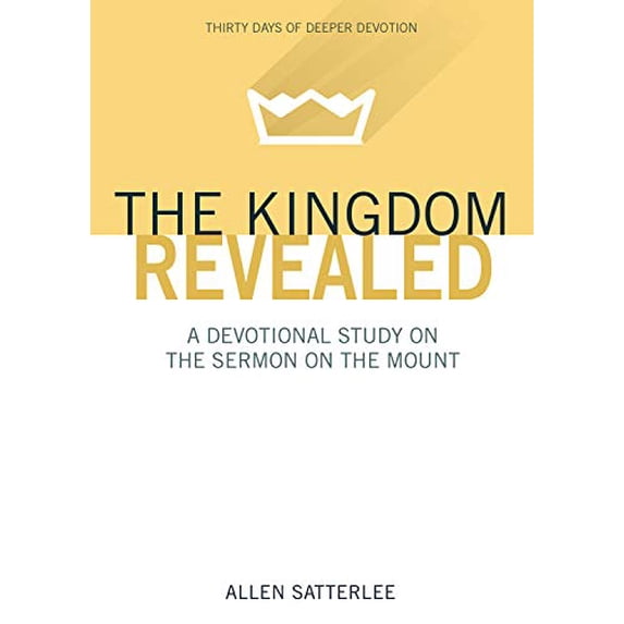 Pre-Owned The Kingdom Revealed: A Devotional Study on the Sermon on the Mount (Paperback) 1632572702 9781632572707