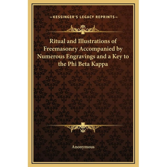 Ritual and Illustrations of Freemasonry Accompanied by Numerous Engravings and a Key to the Phi Beta Kappa (Hardcover)
