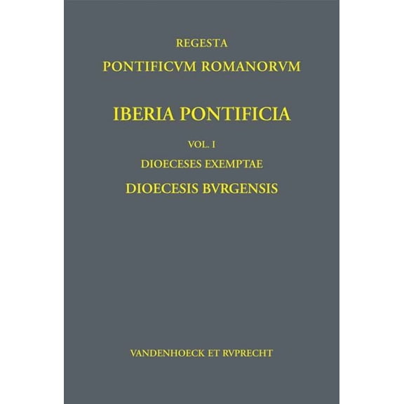 Iberia Pontificia: Iberia Pontificia, Volume I - Dioeceses Exemptae : Dioecesis Burgensis (Series #1) (Hardcover)