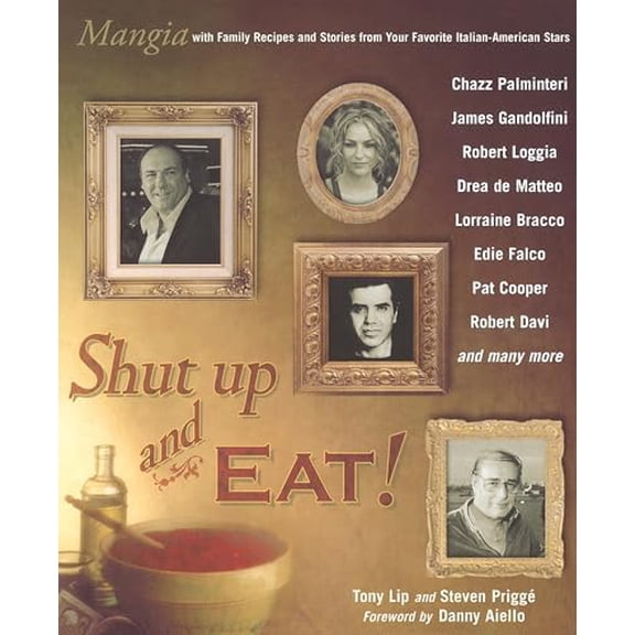 Pre-Owned Shut Up and Eat!: Mangia with the Stories and Recipes from Your Favorite Italian-American Stars (Paperback) 0425211770 9780425211779