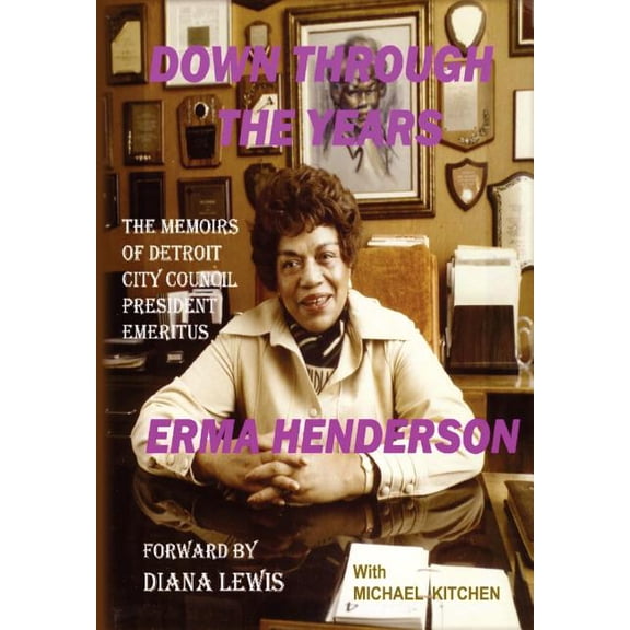 Down Through the Years: The Memoirs of Detroit City Council President Emeritus Erma Henderson (Hardcover)