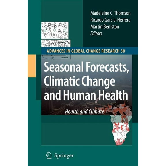 Advances in Global Change Research Seasonal Forecasts, Climatic Change and Human Health: Health and Climate, Book 30, (Paperback)