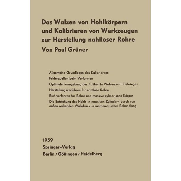 Das Walzen Von Hohlkorpern Und Das Kalibrieren Von Werkzeugen Zur Herstellung Nahtloser Rohre Mit Einem Beitrag Von W Lohmann Spannungszustand Und Verformungseffekt Massiver Rundblocke Im Schragwalzprozess Paperback Walmart Com Walmart Com