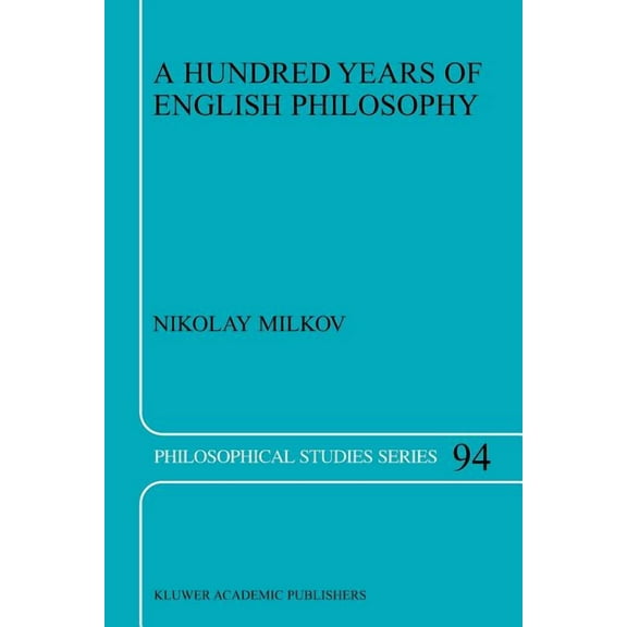 Philosophical Studies A Hundred Years of English Philosophy, Book 94, (Paperback)