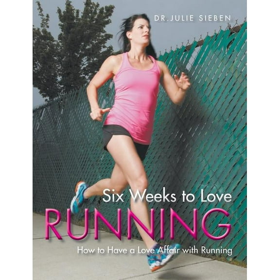 Six Weeks to Love Running, (Paperback)