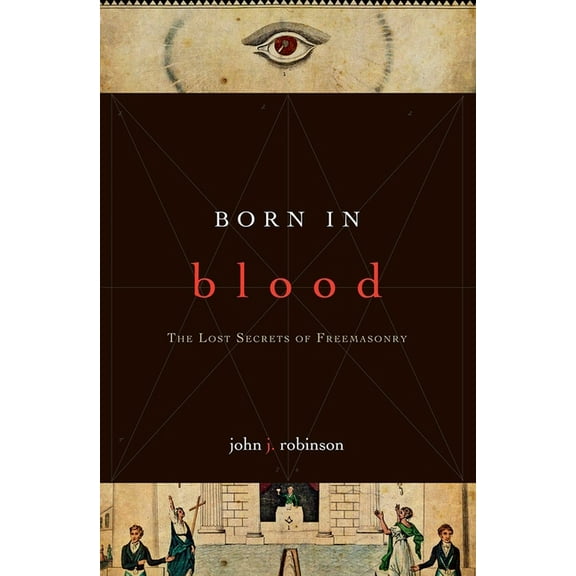 Born in Blood: The Lost Secrets of Freemasonry, (Paperback)