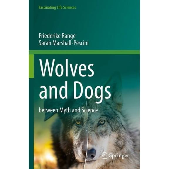 Fascinating Life Sciences Wolves and Dogs: Between Myth and Science, (Paperback)