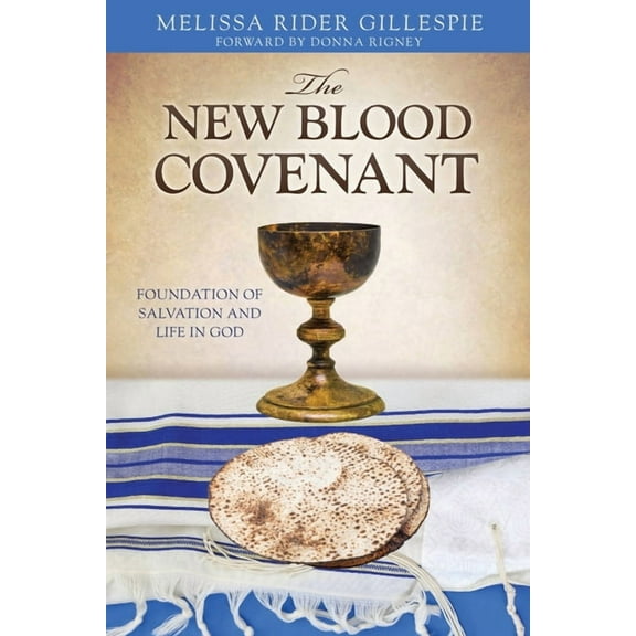 The New Blood Covenant: Foundation of Salvation and Life in God, (Paperback)