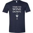 thumbnail image 2 of Custom Apparel House Time to Wine Down Adult Unisex Men's/Women's T Shirt Tee Assorted Colors and Sizes, 2 of 2