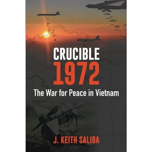 Crucible 1972: The War for Peace in Vietnam, (Paperback)