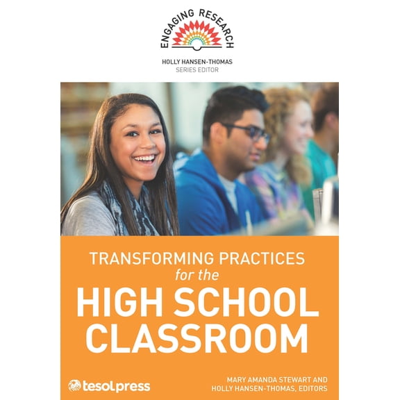 Engaging Research Transforming Practices for the High School Classroom, (Paperback)