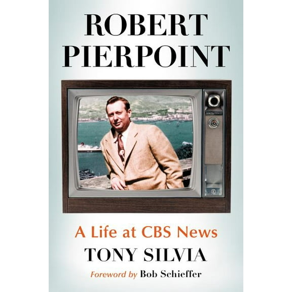 Robert Pierpoint: A Life at CBS News, (Paperback)