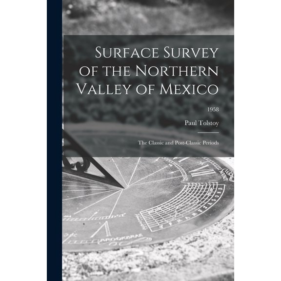 Surface Survey of the Northern Valley of Mexico: the Classic and Post-classic Periods; 1958, (Paperback)