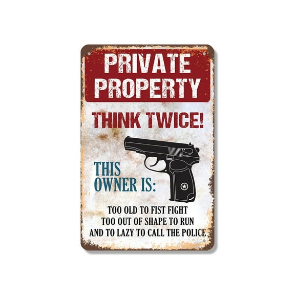 Private Property Think Twice Owner Old Out of Shape Lazy 10 Inch x 14 Inch Metal Sign Novelty Aluminum Durable UV Protected Perfect for Garages Man Caves Fun Gift for Neighbors Crafted