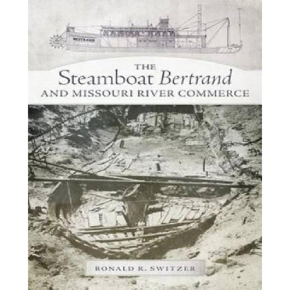Le Bateau à Vapeur Bertrand et le Commerce de la Rivière Missouri