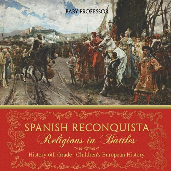 Spanish Reconquista: Religions in Battles - History 6th Grade Children's European History (Paperback)