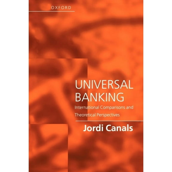 Universal Banking - International Comparisions and Theoretical Perspectives, (Paperback)