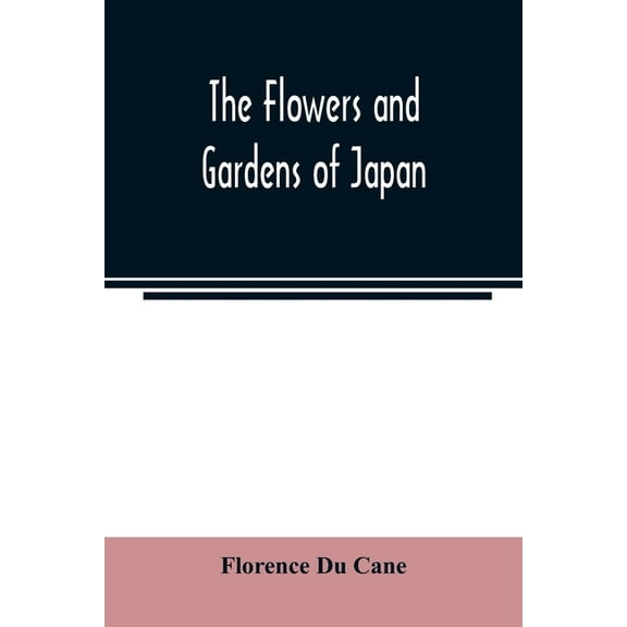 The flowers and gardens of Japan, (Paperback)