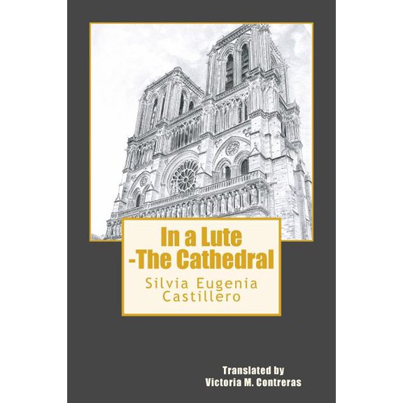 In a Lute -The Cathedral Paperback 0999511912 9780999511916 Silvia Eugenia Castillero