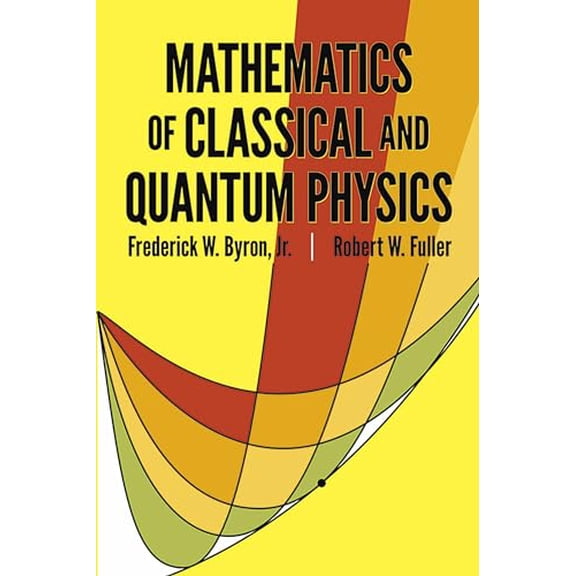 Pre-Owned Mathematics of Classical and Quantum Physics (Paperback) 048667164X 9780486671642