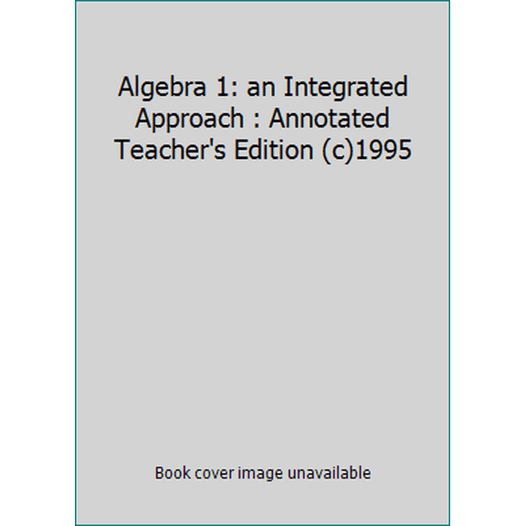Pre-Owned Algebra 1: an Integrated Approach : Annotated Teacher's Edition (c)1995 by John Benson (1995) Hardcover (Hardcover) 081238752X 9780812387520