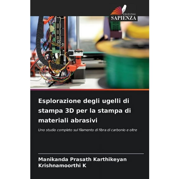 Esplorazione degli ugelli di stampa 3D per la stampa di materiali abrasivi, (Paperback)
