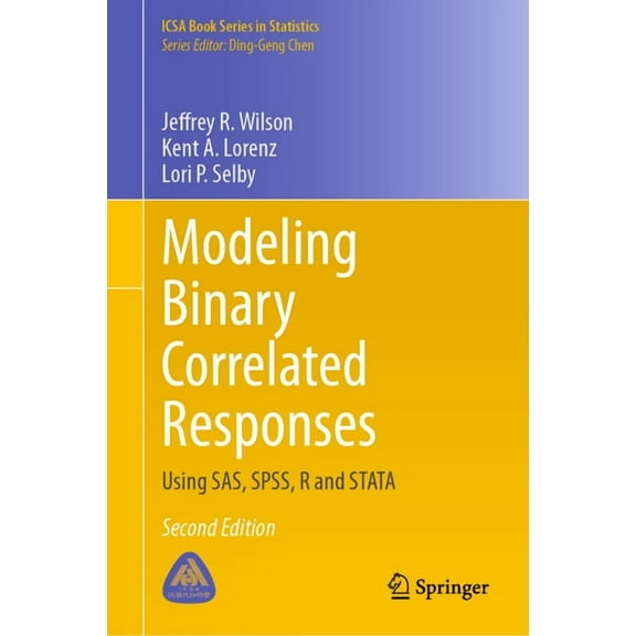 Icsa Book Statistics Modeling Binary Correlated Responses: Using Sas, Spss, R and Stata, (Hardcover)