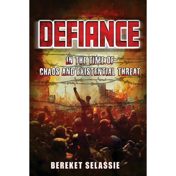 Defiance: In The Time of Chaos and Existential Threat, (Paperback)