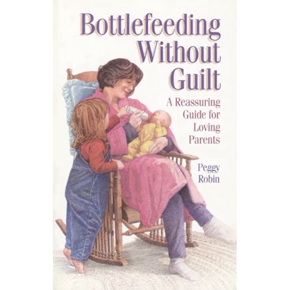 Pre-Owned Bottlefeeding Without Guilt : A Reassuring Guide for Loving Parents, Used [Paperback]