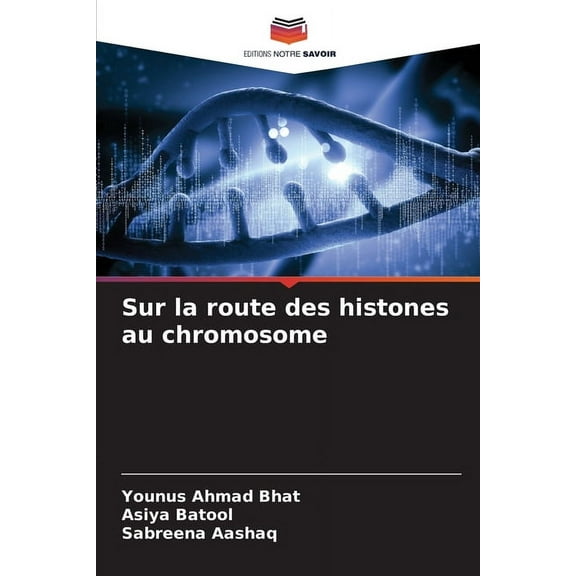 Sur la route des histones au chromosome, (Paperback)