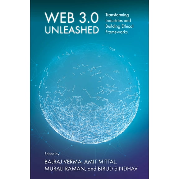 Web 3.0 Unleashed: Transforming Industries and Building Ethical Frameworks, (Hardcover)