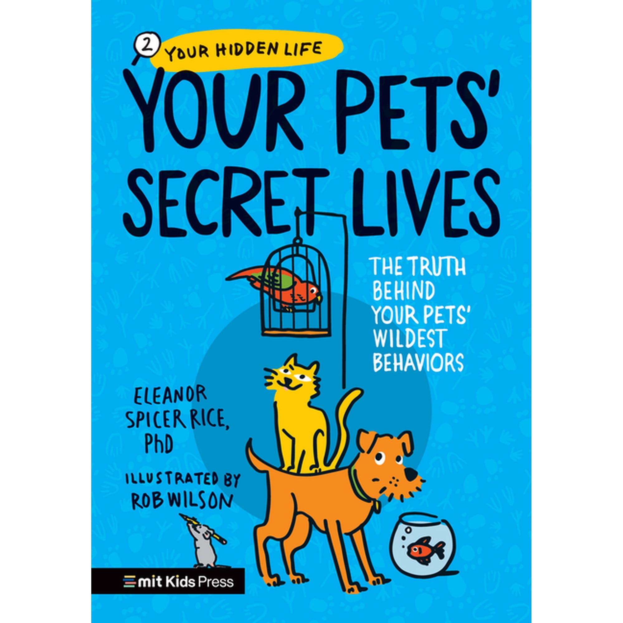 Your Hidden Life Your Pets Secret Lives: The Truth Behind Your Pets Wildest Behaviors (Paperback)