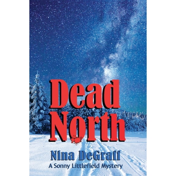 Sonny Littlefield Mystery Dead North, Book 3, (Paperback)