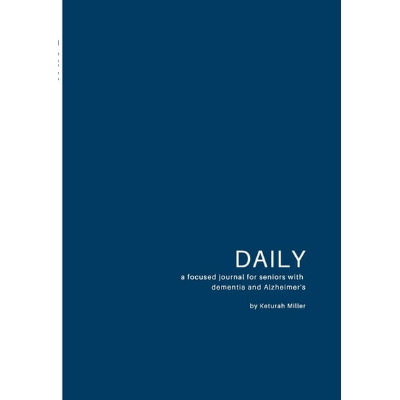 Daily: A focused journal for seniors with dementia and Alzheimer's, (Paperback)
