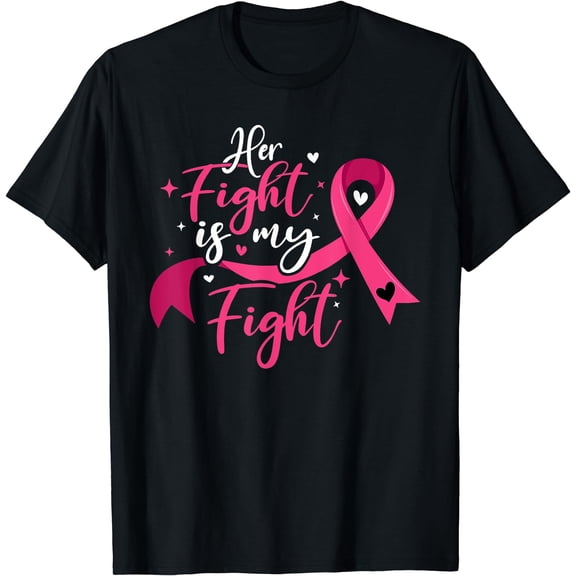 Breast Cancer Awareness Her Fight Is My Fight T-Shirt
