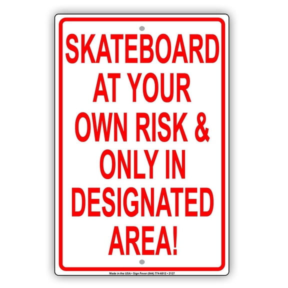 Skateboard At Your Own Risk & Only In Designated Area! Restriction Caution Warning Notice Aluminum Metal 8"x12" Sign Plate