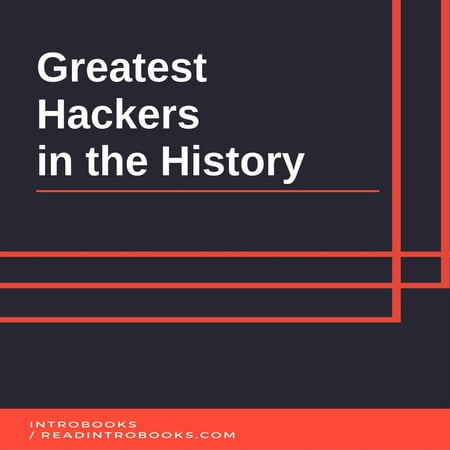 Greatest Hackers in the History - Audiobook